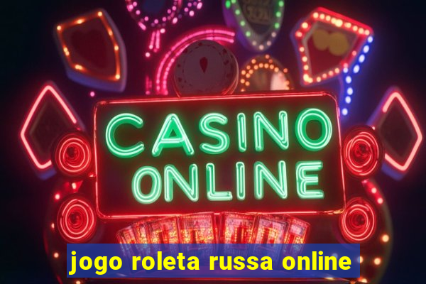 jogo roleta russa online